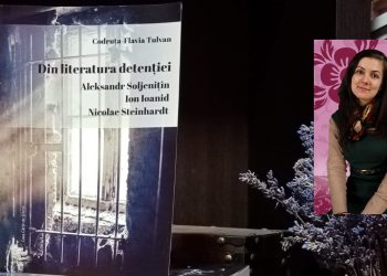 Lucrare de cercetare nouă, de Codruța-Flavia Tulvan: „Din literatura detenției – Soljenițîn, Ioanid, Steinhardt”